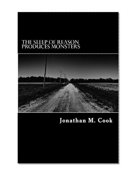The Sleep of Reason Produces Monsters
