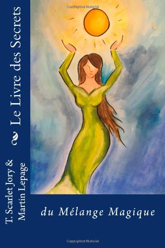 Le Livre des Secrets: du MÃ©lange Magique (BOS) (Volume 1) (French Edition)