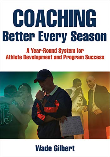 Book Cover Coaching Better Every Season: A year-round system for athlete development and program success