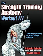 Book Cover The Strength Training Anatomy Workout III: Maximizing Results with Advanced Training Techniques