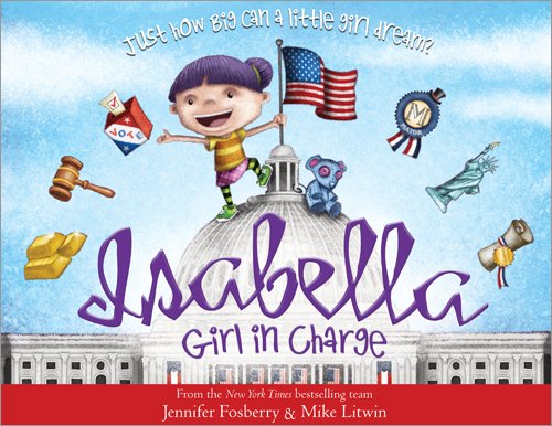 Book Cover Isabella: Girl in Charge: An Empowering Politics Book For Kids (Includes An American History Timeline Of Women In Politics With Biographies)