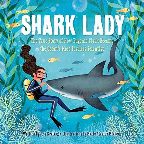 Book Cover Shark Lady: The True Story of How Eugenie Clark Became the Ocean's Most Fearless Scientist (Women in Science Books, Marine Biology for Kids, Shark Gifts)