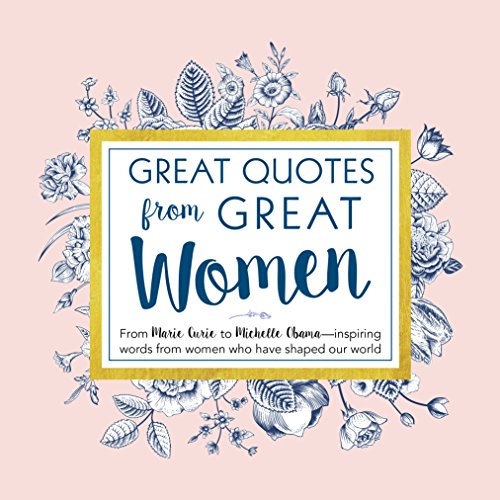 Book Cover Great Quotes from Great Women: Words from the Women Who Shaped the World (Women Empowerment and Inspirational Gifts for Women)