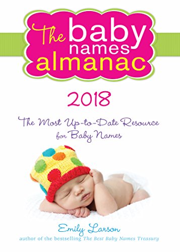 Book Cover The 2018 Baby Names Almanac: The Most Up-To-Date Resource for Baby Names