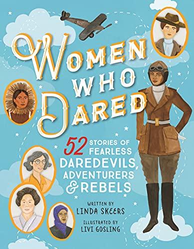 Book Cover Women Who Dared: 52 Stories of Fearless Daredevils, Adventurers, and Rebels (Biography Books for Kids, Feminist Books for Girls)
