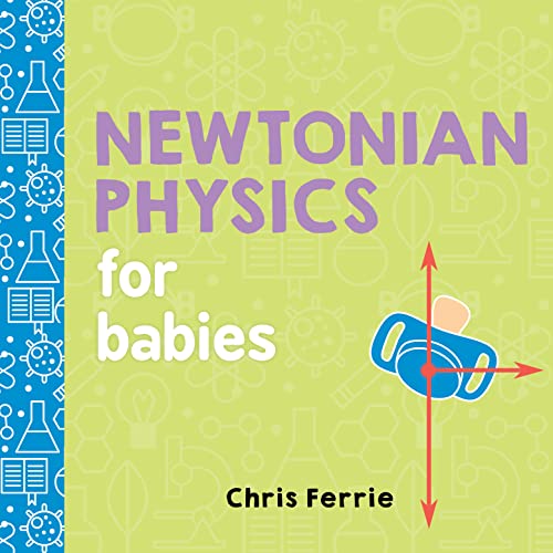 Book Cover Newtonian Physics for Babies (Baby University)