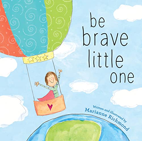 Book Cover Be Brave Little One: An Inspiring Book About Courage For Babies, Baby Showers, Graduation, And More