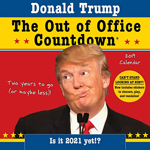 Book Cover 2019 Donald Trump Out of Office Countdown Wall Calendar: Two years to go (or maybe less)! - Now with stickers!