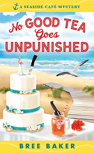 Book Cover No Good Tea Goes Unpunished (Seaside Café Mysteries)