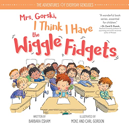 Book Cover Mrs. Gorski I Think I Have the Wiggle Fidgets: An ADHD and ADD Book for Kids with Tips and Tricks to Help Them Stay Focused (The Adventures of Everyday Geniuses)