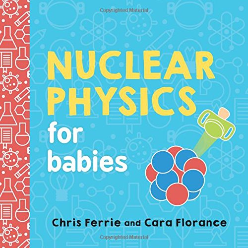 Book Cover Nuclear Physics for Babies (Baby University)