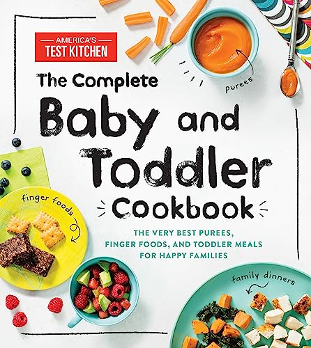 Book Cover The Complete Baby and Toddler Cookbook: The Very Best Baby and Toddler Food Recipe Book (America's Test Kitchen Kids)