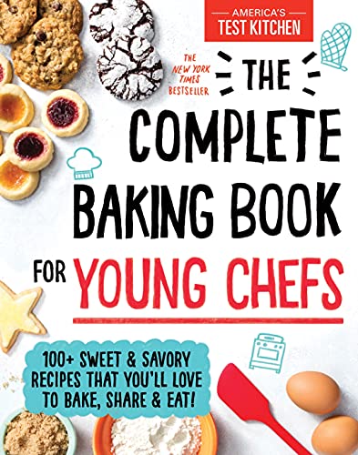 Book Cover The Complete Baking Book for Young Chefs: 100+ Sweet and Savory Recipes That You'll Love to Bake, Share and Eat! (Americas Test Kitchen Kids)