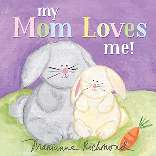 Book Cover My Mom Loves Me!: A Sweet New Mom or Mother's Day Gift (Baby Shower Gifts) (Marianne Richmond)