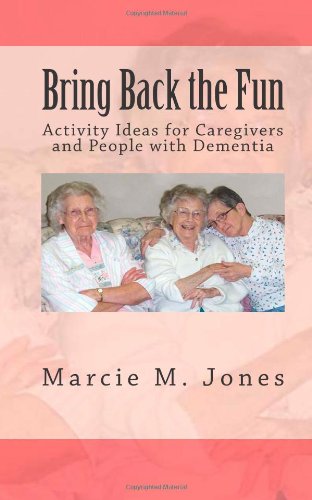 Book Cover Bring Back the Fun: Activity Ideas for Caregivers and People with Dementia