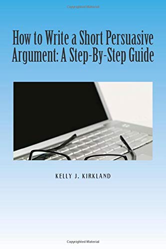 Book Cover How to Write a Short Persuasive Argument: A Step-By-Step Guide