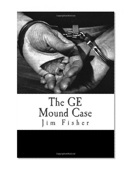 The GE Mound Case: The Archaeological Disaster and Criminal Persecution of Artifact Collector Art Gerber