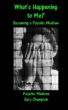 What's Happening to me? Becoming a Psychic Medium