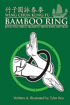 Book Cover Wing Chun Kung Fu Bamboo Ring: Martial Methods and Details of the Jook Wan Heun of Wing Chun