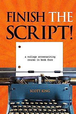Book Cover Finish the Script!: A College Screenwriting Course in Book Form