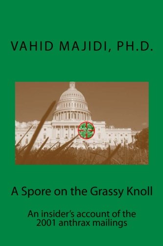 A Spore on the Grassy Knoll: An insider's account of the 2001 anthrax mailings