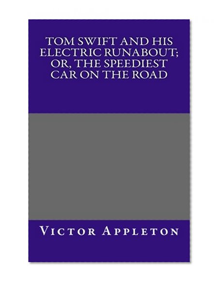 Tom Swift and His Electric Runabout; Or, The Speediest Car on the Road