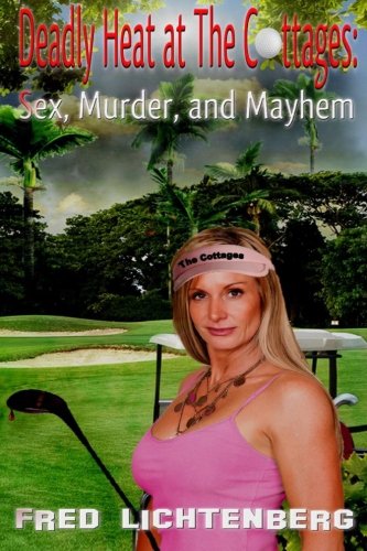 Book Cover Deadly Heat At The Cottages: Sex, Murder and Mayhem