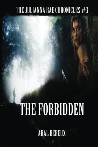 The Forbidden: Chronicle 3 (The Julianna Rae Chronicles) (Volume 3)
