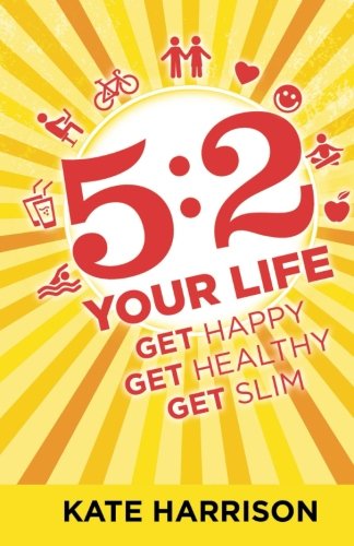 Book Cover 5:2 Your Life: Get Happy, Get Healthy, Get Slim