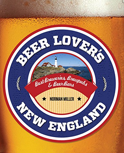 Book Cover Beer Lover's New England: Best Breweries, Brewpubs & Beer Bars (Beer Lovers Series)
