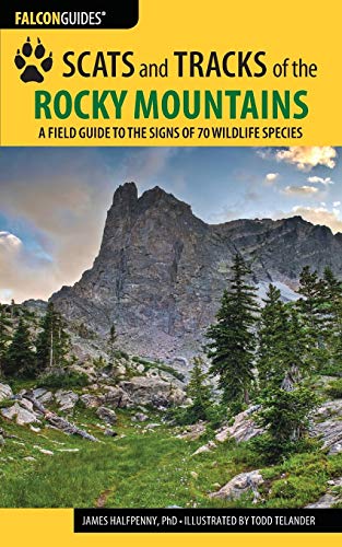 Book Cover Scats and Tracks of the Rocky Mountains: A Field Guide to the Signs of 70 Wildlife Species (Scats and Tracks Series)