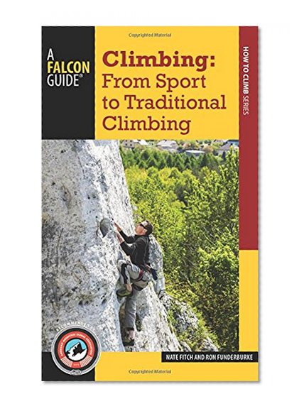 Book Cover Climbing: From Sport to Traditional Climbing (How to Climb)