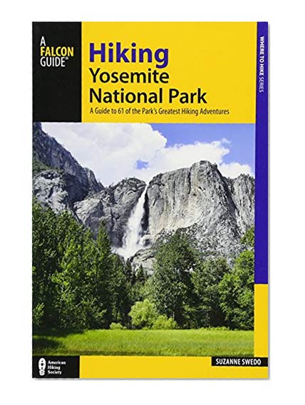 Book Cover Hiking Yosemite National Park: A Guide to 61 of the Park's Greatest Hiking Adventures (Regional Hiking Series)