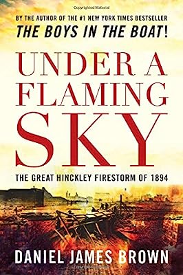 Book Cover Under a Flaming Sky: The Great Hinckley Firestorm of 1894