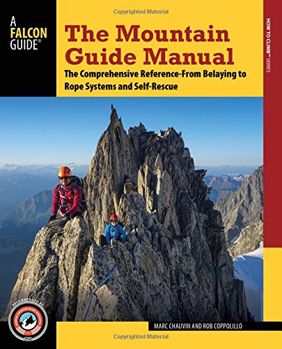 Book Cover The Mountain Guide Manual: The Comprehensive Reference--From Belaying to Rope Systems and Self-Rescue
