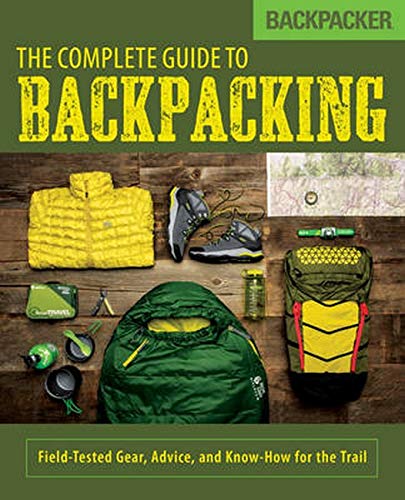 Book Cover Backpacker The Complete Guide to Backpacking: Field-Tested Gear, Advice, and Know-How for the Trail