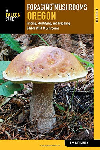 Book Cover Foraging Mushrooms Oregon: Finding, Identifying, and Preparing Edible Wild Mushrooms (Foraging Series)