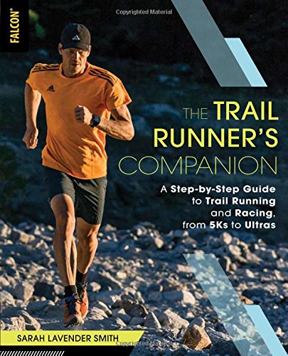 Book Cover The Trail Runner's Companion: A Step-by-Step Guide to Trail Running and Racing, from 5Ks to Ultras