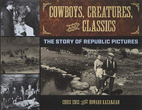 Book Cover Cowboys, Creatures, and Classics: The Story of Republic Pictures