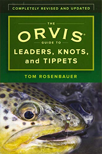 Book Cover The Orvis Guide to Leaders, Knots, and Tippets: A Detailed, Streamside Field Guide To Leader Construction, Fly-Fishing Knots, Tippets and More