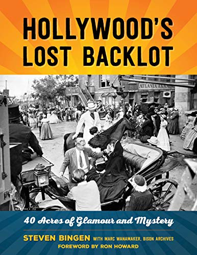 Book Cover Hollywood's Lost Backlot: 40 Acres of Glamour and Mystery