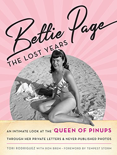 Book Cover Bettie Page: The Lost Years: An Intimate Look at the Queen of Pinups, through her Private Letters & Never-Published Photos