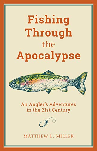 Book Cover Fishing Through the Apocalypse: An Angler's Adventures in the 21st Century