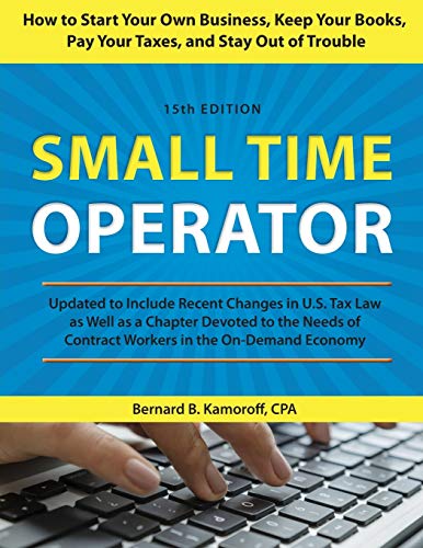 Book Cover Small Time Operator: How to Start Your Own Business, Keep Your Books, Pay Your Taxes, and Stay Out of Trouble