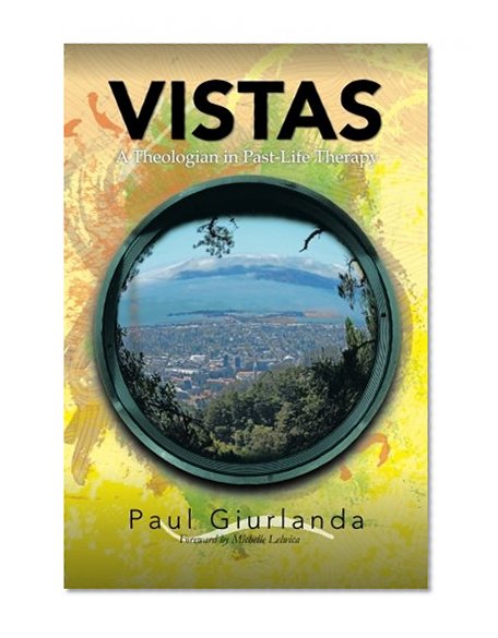 Vistas: A Theologian in Past-Life Therapy