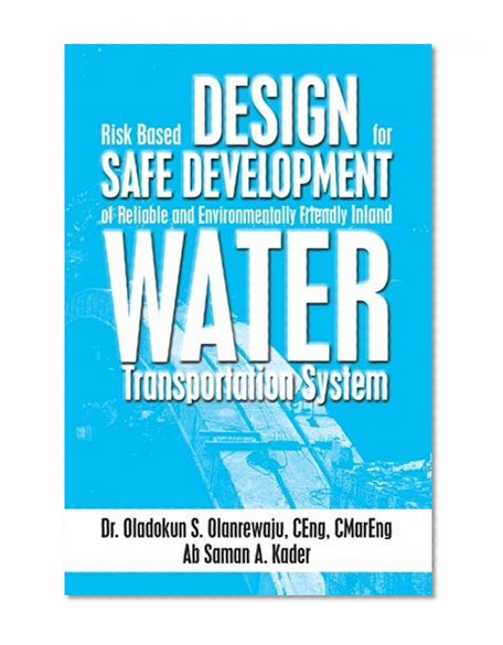 Risk Based Design for Safe Development of Reliable and Environmentally Friendly Inland Water Transportation System