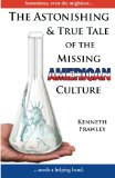 The Astonishing & True Tale of the Missing American Culture: A Novel