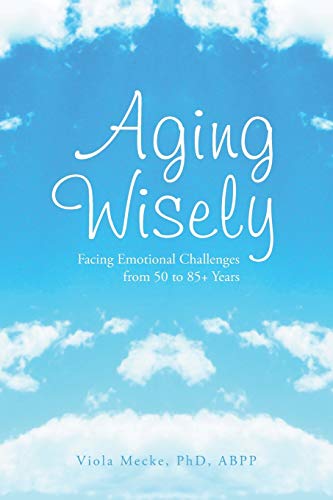 Book Cover Aging Wisely: Facing Emotional Challenges from 50 to 85+ Years