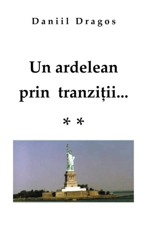 Un ardelean prin tranzitii: Un ardelean prin tranzitii... (Romanian Edition)