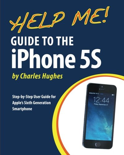 Book Cover Help Me! Guide to the iPhone 5S: Step-by-Step User Guide for Apple's Sixth Generation Smartphone